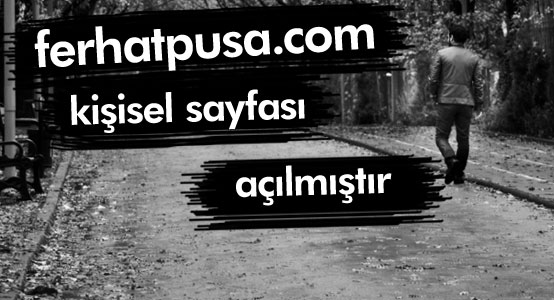 ferhatpusa.com yayın hayatına başladı