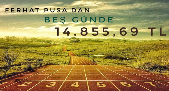 Ferhat Pusa'dan 5 Günde 14.855,69 TL